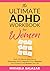 The Ultimate ADHD Workbook for Women: Daily 20-Minute Exercises to Overcome ADHD, Improve Focus, Regulate Your Emotions and Reclaim Your Life