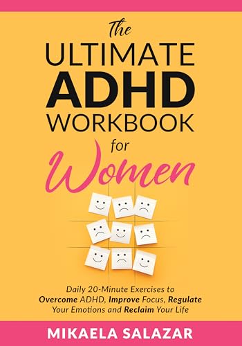 The Ultimate ADHD Workbook for Women: Daily 20-Minute Exercises to Overcome ADHD, Improve Focus, Regulate Your Emotions and Reclaim Your Life (Kindle Edition)