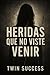 Heridas que No Viste Venir:...