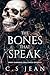 The Bones That Speak by C.S. Jean The Bones That Speak by C.S. Jean