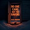 No One Came but the Ravens