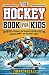 The Hockey Book for Kids 8-12 by Jimmy McCall