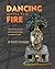 Dancing with the Fire