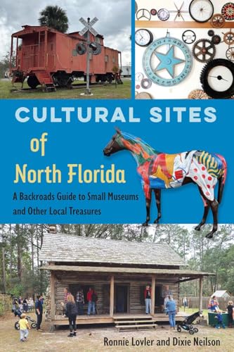 Cultural Sites of North Florida: A Backroads Guide to Small Museums and Other Local Treasures (Paperback)