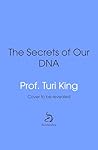 The Secrets of our DNA by Professor Turi King