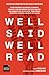 Well Said, Well Read: Selec...