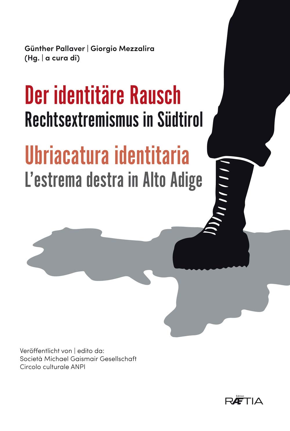 Der identitäre Rausch. Rechtsextremismus in Südtirol - Ubriacatura identitaria. L’estrema destra in Alto Adige