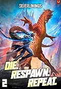 Die. Respawn. Repeat. 2: A LitRPG Adventure