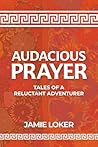 Audacious Prayer:...