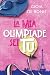 La mia Olimpiade sei Tu (Italian Edition)