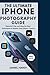 The Ultimate iPhone Photogr...