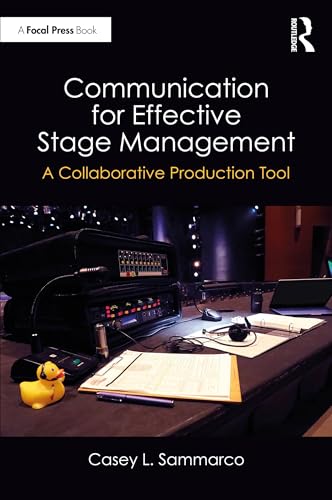 Communication for Effective Stage Management: A Collaborative Production Tool (Kindle Edition)