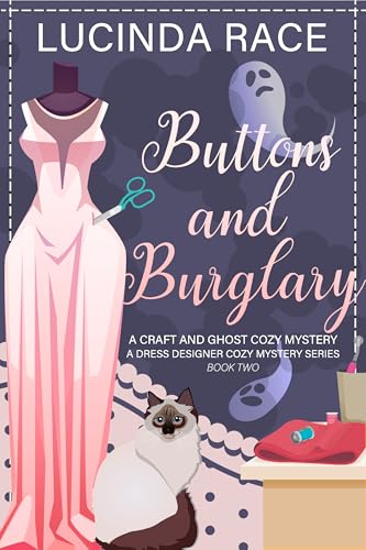 Buttons & Burglary: A Craft and Ghost Cozy Mystery (A Dress Designer Cozy Mystery Series Book 2)