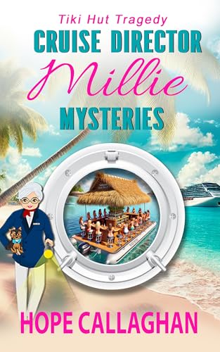Millie's Cruise Ship Mysteries: Tiki Hut Tragedy (Cruise Director Millie Mysteries Book 6)