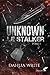 Unknown : Le Stalker: Tome 1