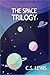 The Space Trilogy by C.S. Lewis
