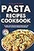 Simple Pasta Recipes Cookbook with Photos by Howard H. Welch