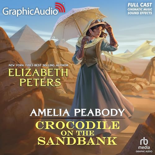 Crocodile on the Sandbank [Dramatized Adaptation] (The Amelia Peabody Mysteries #1)