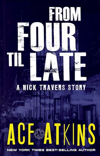 From Four Til Late: A Nick Travers Story (Kindle Edition)