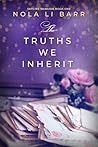 The Truths We Inherit by Nola Li Barr