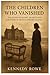 The Children Who Vanished by Kennedy Rowe