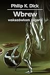 Wbrew wskazówkom zegara by Philip K. Dick