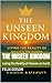 The Unseen Kingdom: Living ...