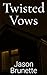 Twisted Vows