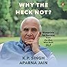 Why the Heck Not?...