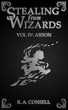 Arson (Stealing from Wizards #4) Arson (Stealing from Wizards #4)