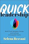 Quick Leadership: Build Trust, Navigate Change, and Cultivate Unstoppable Teams Quick Leadership: Build Trust, Navigate Change, and Cultivate Unstoppable Teams