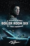 Boiler Room Six: A Titanic Story