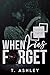 When Lies Forget by T. Ashley When Lies Forget by T. Ashley