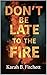 Don't Be Late to The Fire by Karah Fitchett