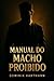 MANUAL DO MACHO PROIBIDO