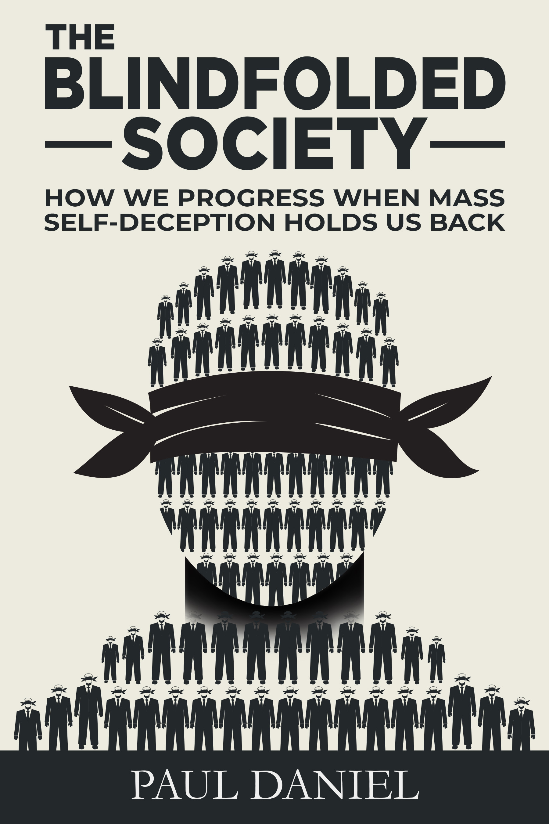 The Blindfolded Society: How We Progress When Mass Self-Deception Holds Us Back