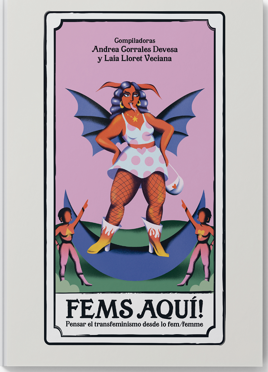 FEMS AQUÍ!: Herramientas para pensar el transfeminismo desde lo fem/femme (Paperback)