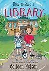 How to Save a Library by Colleen Nelson How to Save a Library by Colleen Nelson