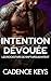 Intention Dévouée: Une romance torride (Les Rockstars de Rapturous Intent t. 3) (French Edition)
