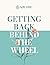 Getting Back Behind the Whe...
