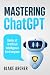 Mastering ChatGPT: Basics o...