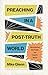 Preaching in a Post-Truth World by Mike Glenn Preaching in a Post-Truth World by Mike Glenn