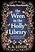 The wren in the holly library (International Edition)