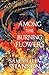 Among the Burning Flowers