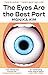 The eyes are the best part by Monika Kim