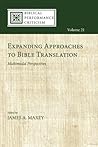 Expanding Approaches to Bible Translation: Multimodal Perspectives (Biblical Performance Criticism) Expanding Approaches to Bible Translation: Multimodal Perspectives (Biblical Performance Criticism)