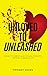 UNLOVED TO UNLEASHED: HOW TO RECLAIM YOUR POWER AFTER A BREAKUP