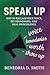 Speak Up!  by Benedria Smith
