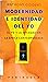 Modernidad e identidad del yo: El yo y la sociedad en la época contemporánea
