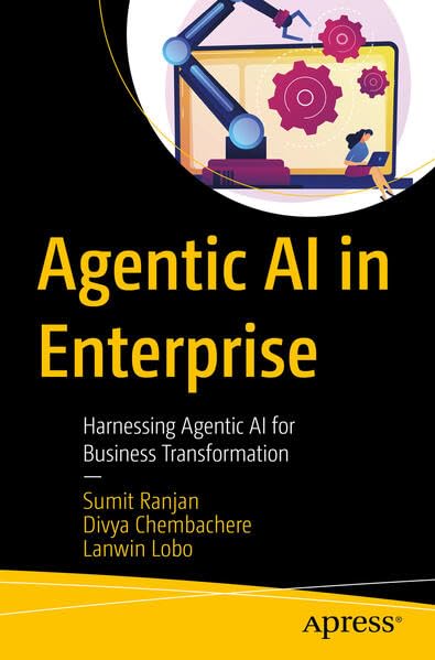 Agentic AI in Enterprise: Harnessing Agentic AI for Business Transformation (Paperback)